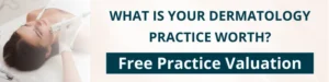 Sell your dermatology practice